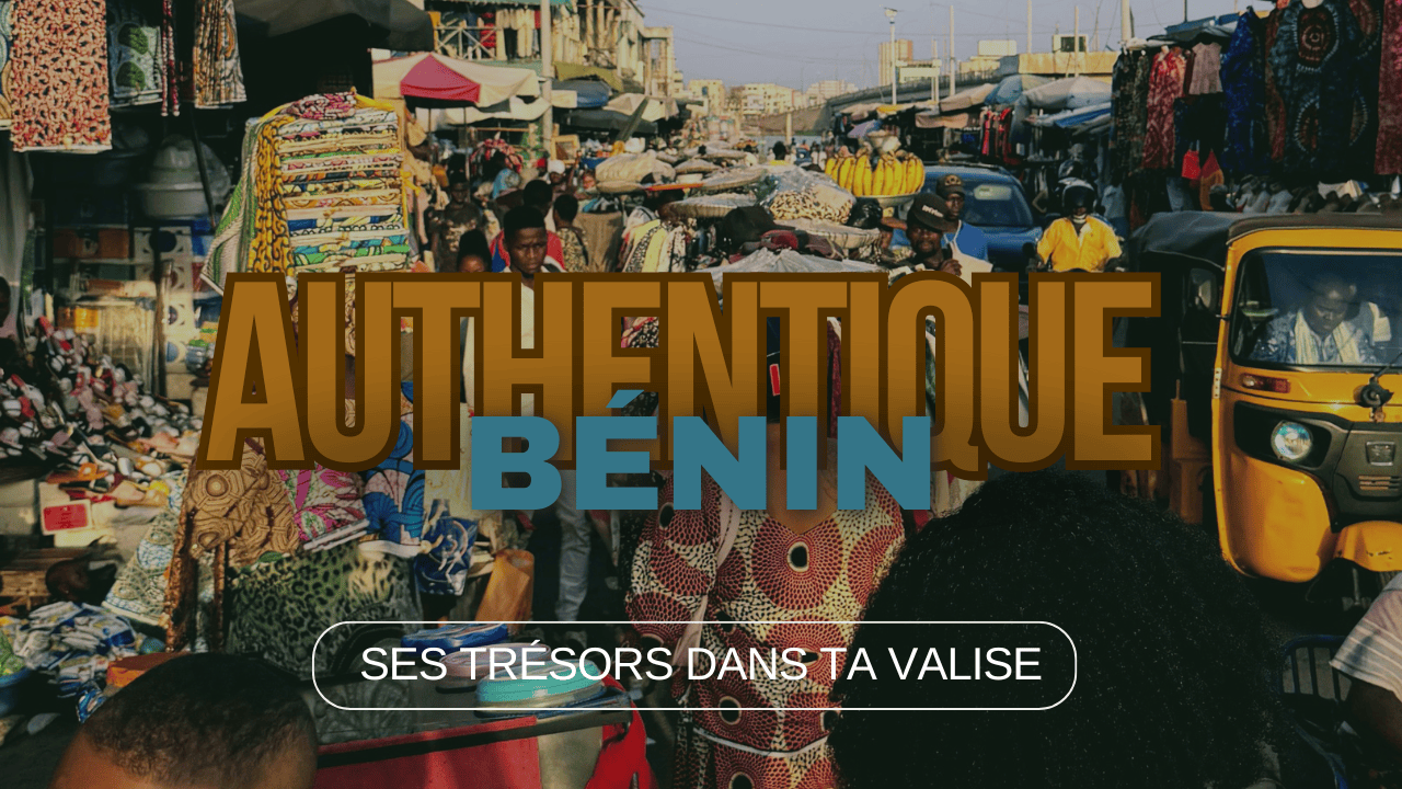Un bout du Bénin dans sa valise (et encore plus dans son cœur)